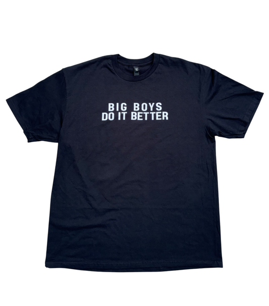 Big Boys Do It Better T-Shirt